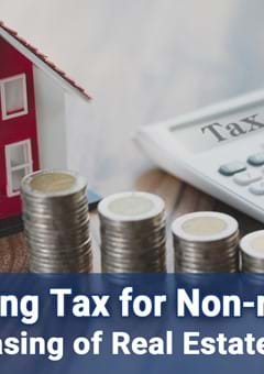 Withholding Tax for the leasing of real estate owned by Non-residents