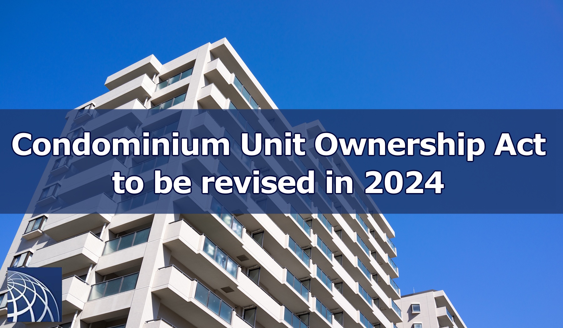 Condominium Unit Ownership Act to be revised in 2024 What will change