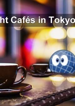 Cafes in Tokyo: Great Caffeine Haunts for Night Owls