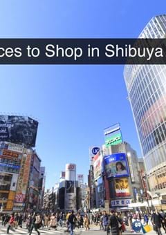 Top 10 Places to Shop in Shibuya for Every Need